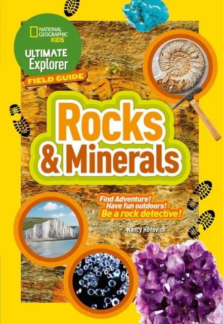 Rocks and Minerals : Find Adventure! Have Fun Outdoors! be a Rock Detective!